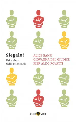 Copertina di ALICE BANFI, GIOVANNA DEL GIUDICE, PIER ALDO ROVATTI, ANNA POMA — Slegalo! Usi e abusi della psichiatria