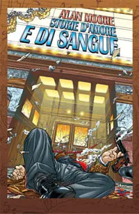 Copertina di ANTONY JOHNSTON, ALAN MOORE, JUAN JOSE RYP — Alan Moore: Storie d'amore e di sangue