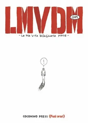 Copertina di GIPI · 2 EDIZIONI — LMVDM. La mia vita disegnata male