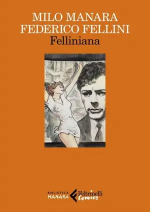 Copertina di FEDERICO FELLINI, MILO MANARA — Felliniana