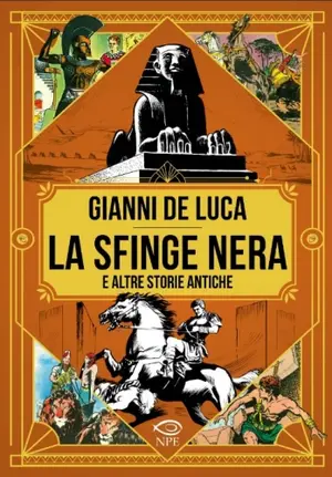 Copertina di GIANNI DE LUCA · 7 — La sfinge nera e altre storie antiche