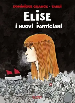 Copertina di DOMINIQUE GRANGE, JACQUES TARDI, MAXIMILIEN CHAILLEUX — Elise e i nuovi partigiani