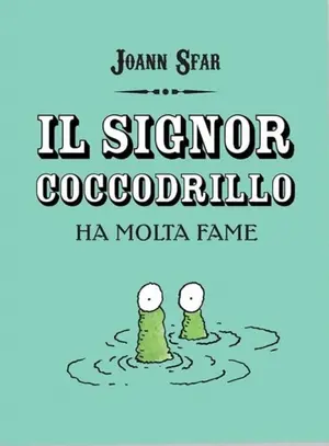 Copertina di JOANN SFAR — Il Signor Coccodrillo ha molta fame