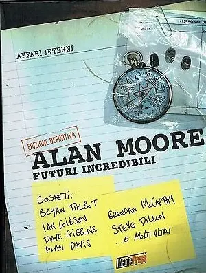 Copertina di ALAN MOORE, STEVE DILLON, IAN GIBSON, MICHAEL WHITE, BRENDAN MCCARTHY, JOHN HIGGINS, GARRY LEACH, PAUL NEARY, JOSÉ CASANOVAS, JOHN COOPER, ERIC BRADBURY, BRYAN TALBOT, DAVE GIBBONS, JESUS REDONDO, ROBIN SMITH, ALAN LANGFORD, ALAN DAVIS, RAFAEL BOLUDA, JIM ELDRIDGE — Futuri incredibili - Edizione definitiva
