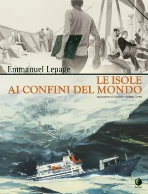 Copertina di EMMANUEL LEPAGE — Le isole ai confini del mondo