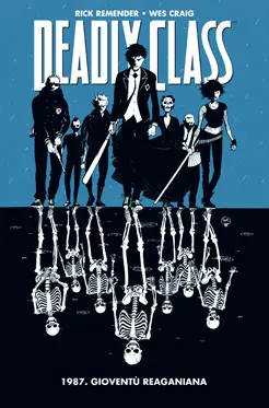 Copertina di DEADLY CLASS · 1 — Deadly Class, vol 1: 1987. Gioventù reaganiana