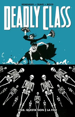 Copertina di DEADLY CLASS · 6 — Deadly Class, vol 6: 1988. Questa non è la fine