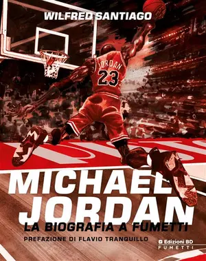 Copertina di WILFRED SANTIAGO — Michael Jordan - La Biorgrafia A Fumetti