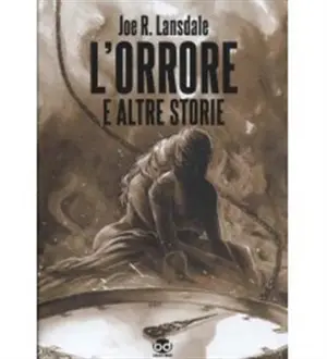 Copertina di JOE R. LANSDALE — L'orrore e altre storie