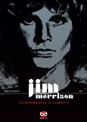 Copertina di FRÉDÉERIC BERTOCCHINI, JEF · 2 EDIZIONI — Jim Morrison - La biografia a fumetti