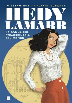 Copertina di WILLIAM ROY, SYLVAIN DORANGE — Hedy Lamarr - La Donna più Straordinaria del Mondo