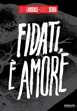 Copertina di JOE R. LANSDALE, DANIELE SERRA — Fidati, E' Amore