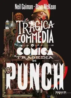 Copertina di NEIL GAIMAN, DAVE MCKEAN — La tragica commedia (o la comica tragedia) di Mr. Punch
